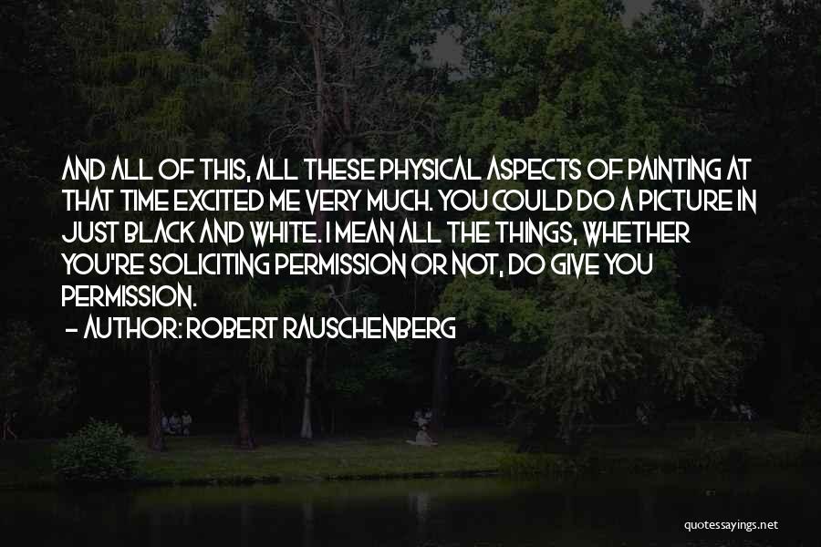Me Time Picture Quotes By Robert Rauschenberg