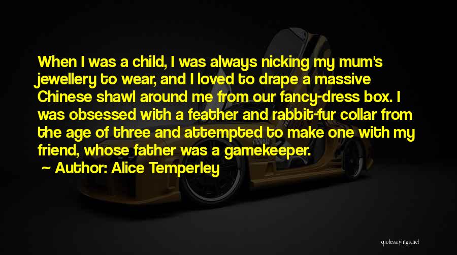Me When I Was Child Quotes By Alice Temperley