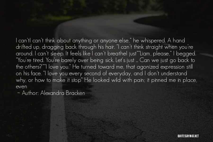 Me When I'm Sick Quotes By Alexandra Bracken