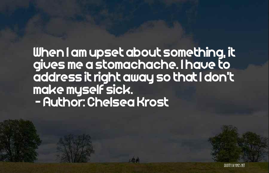 Me When I'm Sick Quotes By Chelsea Krost