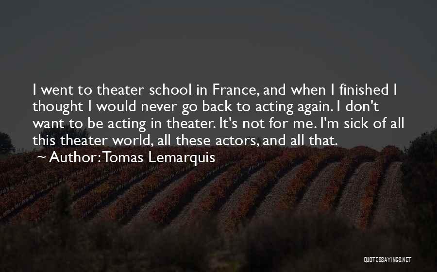 Me When I'm Sick Quotes By Tomas Lemarquis