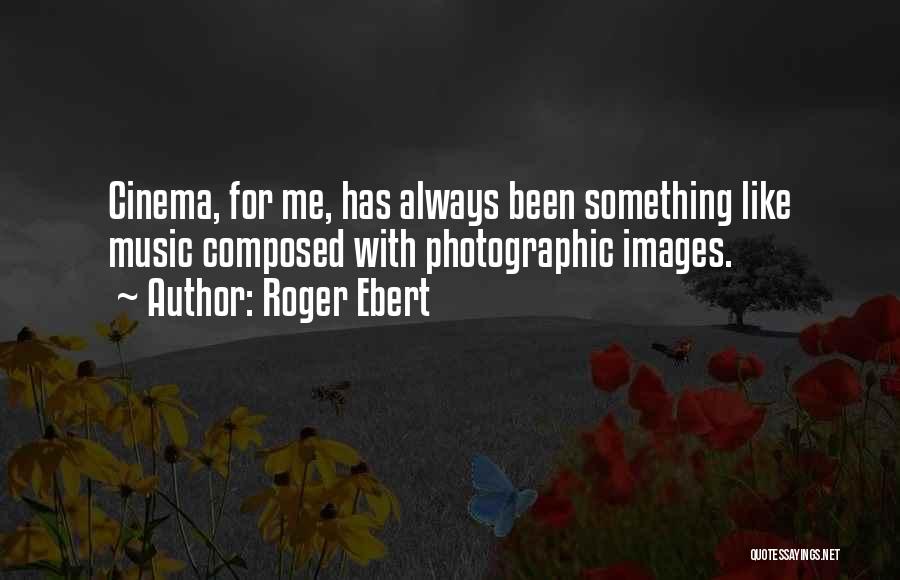 Me With Images Quotes By Roger Ebert