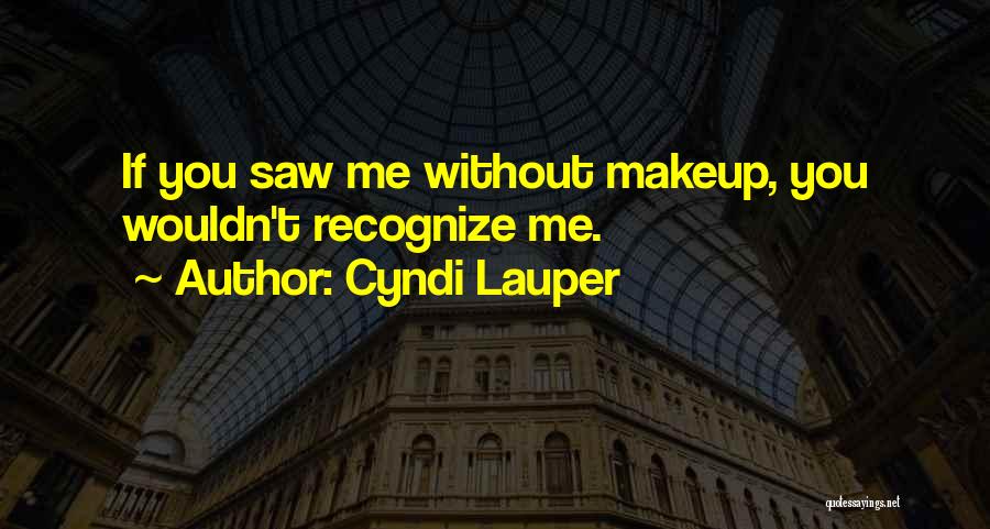 Me Without Makeup Quotes By Cyndi Lauper