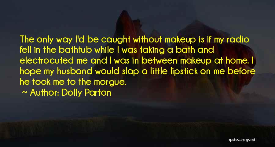 Me Without Makeup Quotes By Dolly Parton