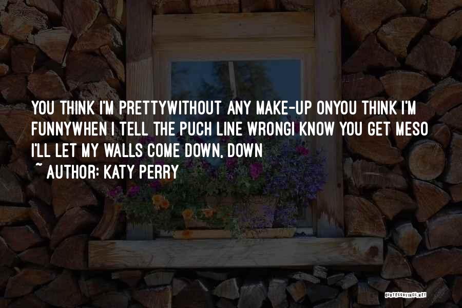 Me Without Makeup Quotes By Katy Perry