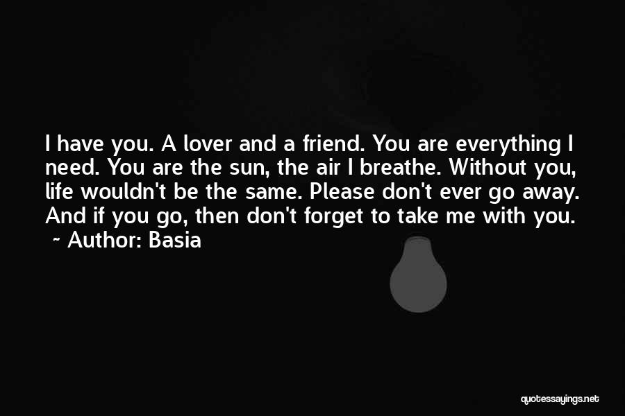 Me Without You Friend Quotes By Basia