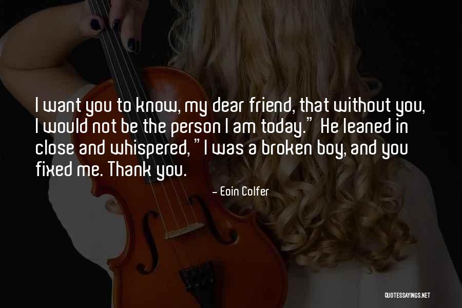 Me Without You Friend Quotes By Eoin Colfer