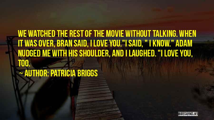 Me Without You Love Quotes By Patricia Briggs