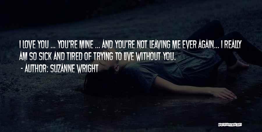 Me Without You Love Quotes By Suzanne Wright
