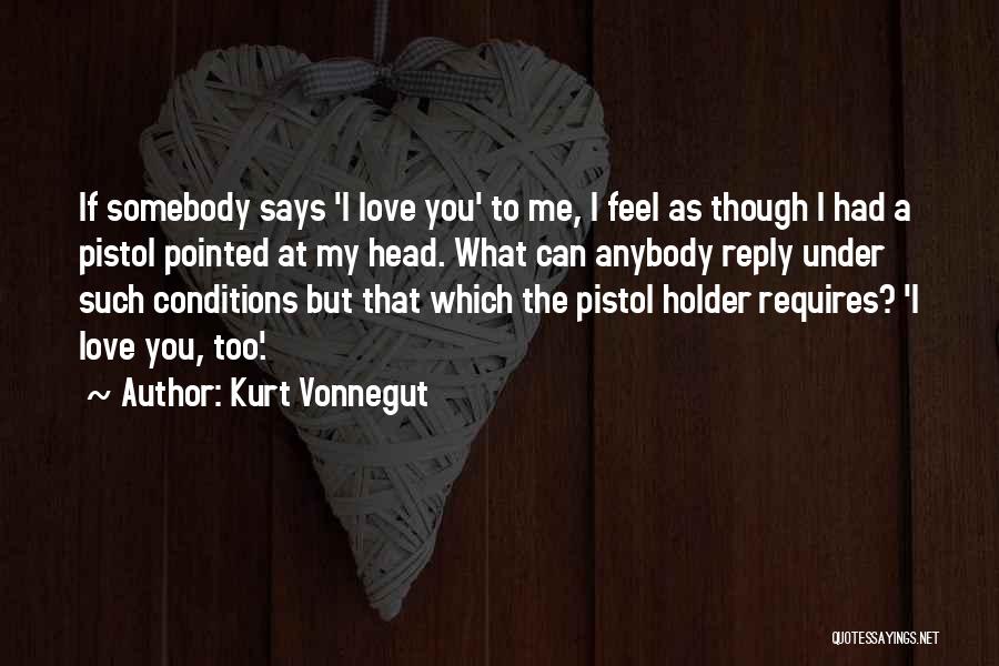 Me You Love Quotes By Kurt Vonnegut