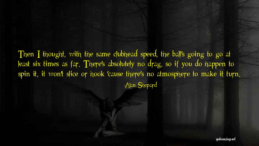 Meadowes Quotes By Alan Shepard Meadowes Quotes By Alan Shepard