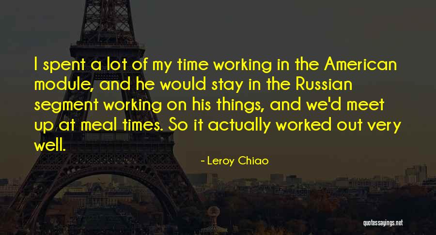Meal Time Quotes By Leroy Chiao Meal Time Quotes By Leroy Chiao