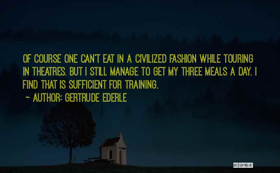 Meals Quotes By Gertrude Ederle
