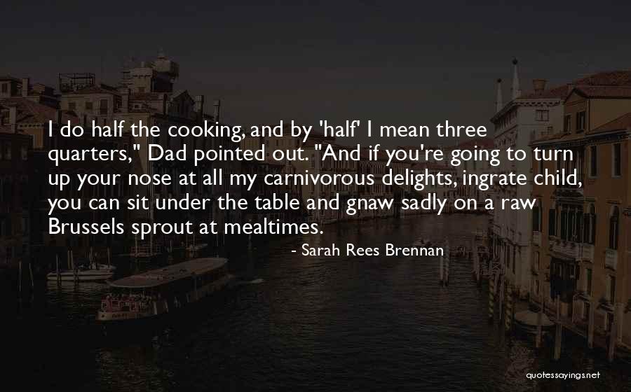 Mealtimes Quotes By Sarah Rees Brennan Mealtimes Quotes By Sarah Rees Brennan