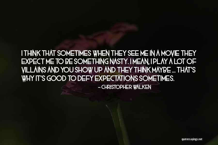 Mean And Nasty Quotes By Christopher Walken Mean And Nasty Quotes By Christopher Walken