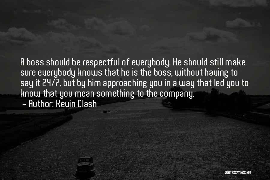 Mean Boss Quotes By Kevin Clash