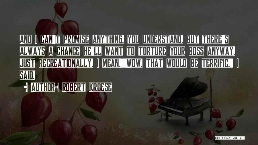 Mean Boss Quotes By Robert Kroese