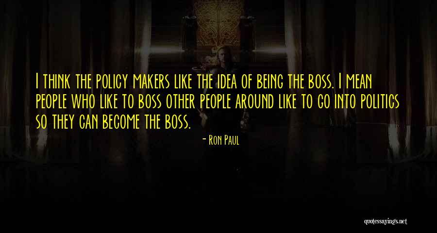 Mean Boss Quotes By Ron Paul Mean Boss Quotes By Ron Paul