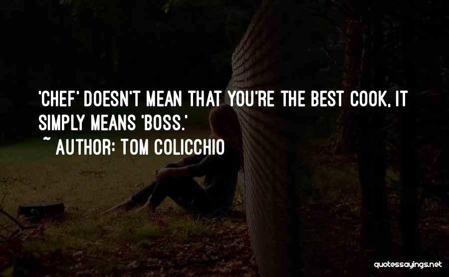 Mean Boss Quotes By Tom Colicchio