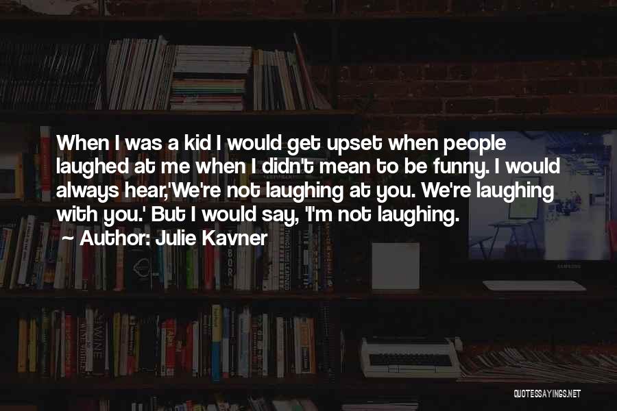Mean But Funny Quotes By Julie Kavner