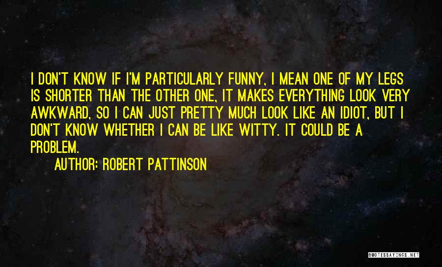 Mean But Funny Quotes By Robert Pattinson