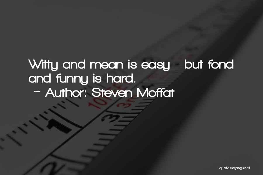 Mean But Funny Quotes By Steven Moffat