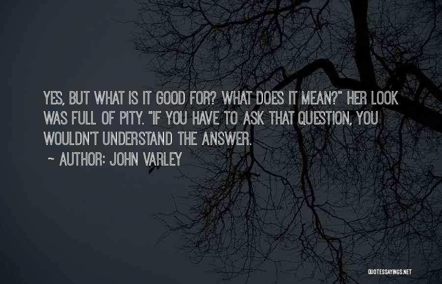 Mean But Good Quotes By John Varley