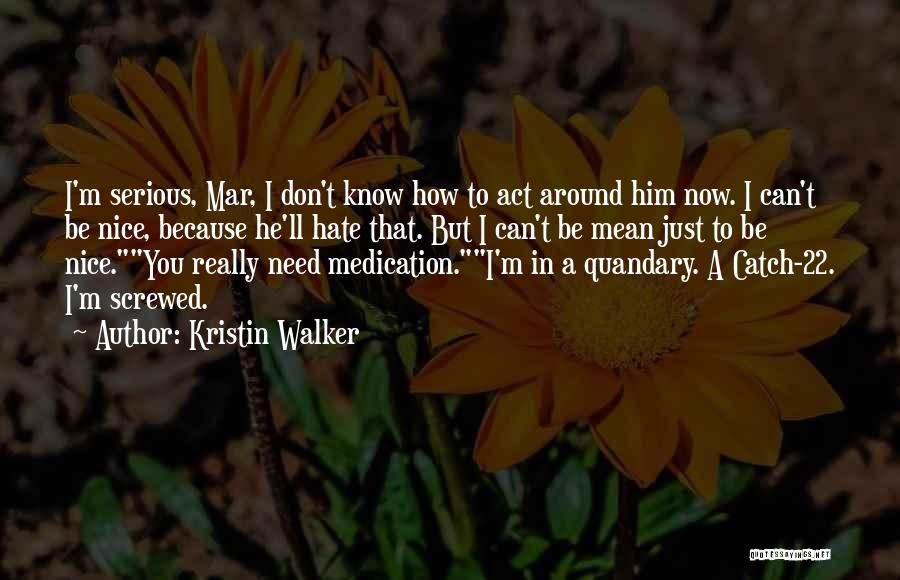 Mean But Nice Quotes By Kristin Walker