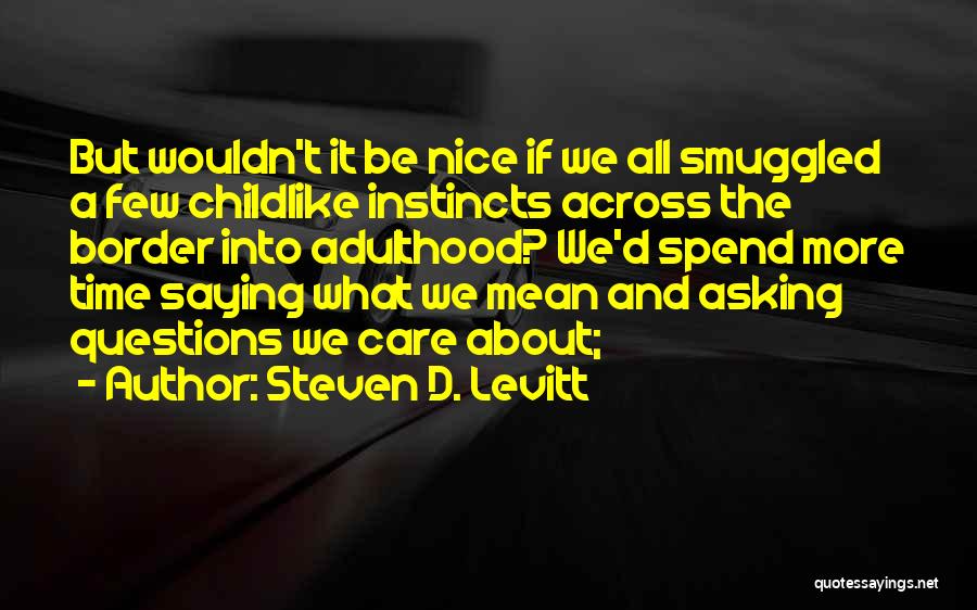 Mean But Nice Quotes By Steven D. Levitt