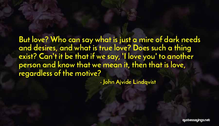Mean But True Love Quotes By John Ajvide Lindqvist Mean But True Love Quotes By John Ajvide Lindqvist