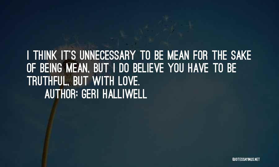 Mean But Truthful Quotes By Geri Halliwell