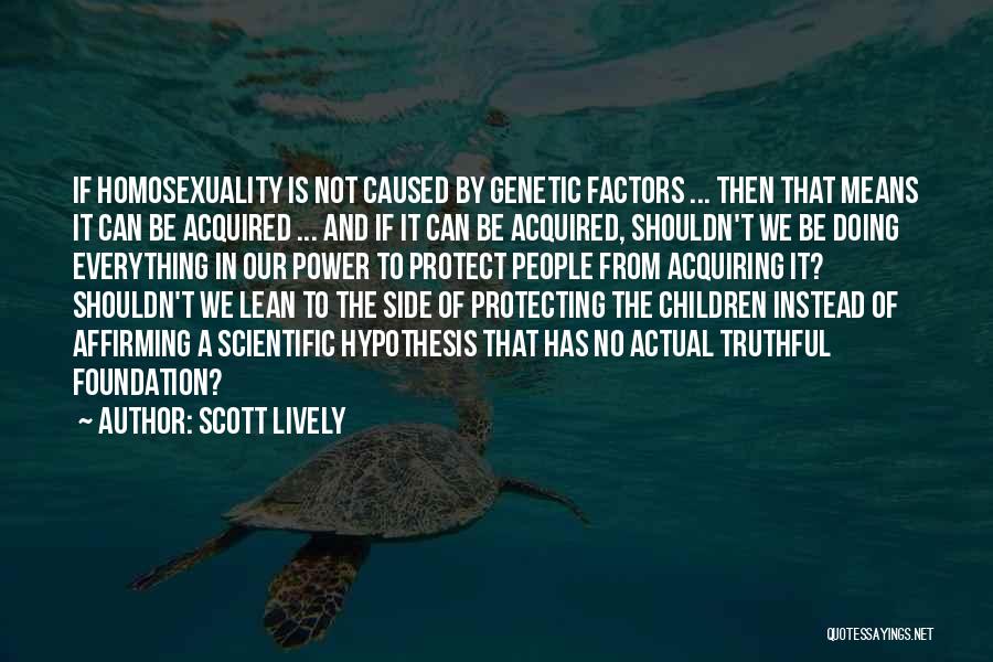 Mean But Truthful Quotes By Scott Lively