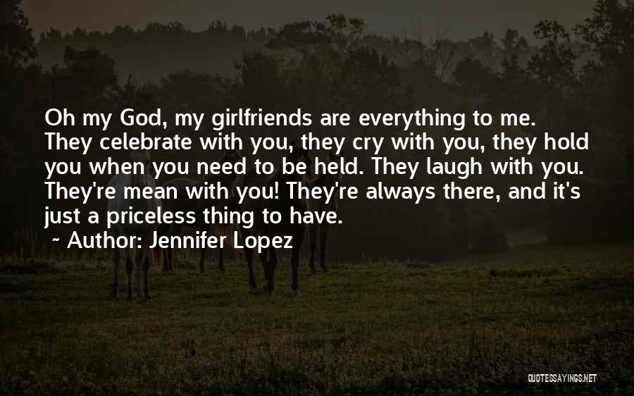 Mean Ex Girlfriends Quotes By Jennifer Lopez
