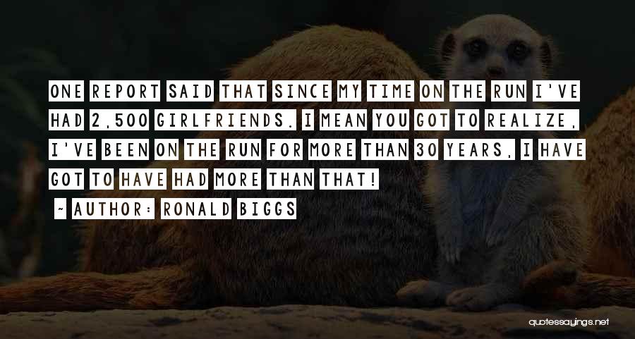 Mean Ex Girlfriends Quotes By Ronald Biggs