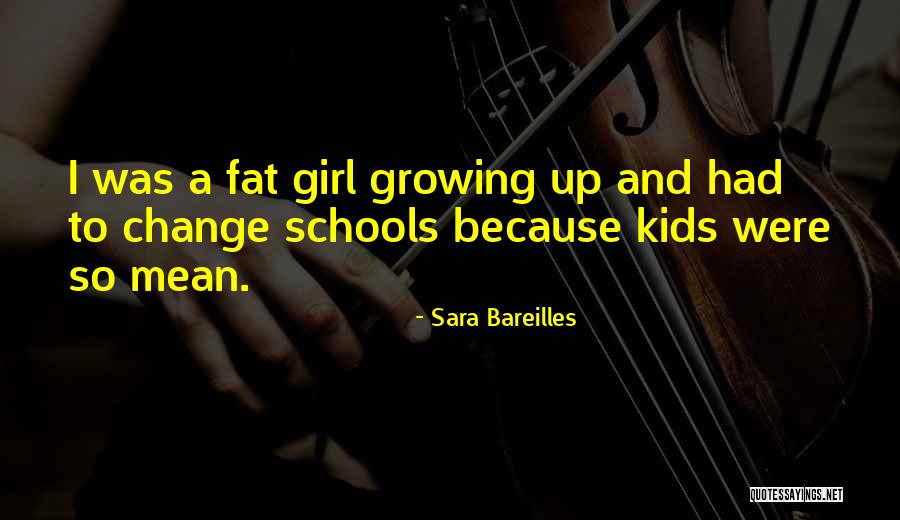 Mean Fat Girl Quotes By Sara Bareilles