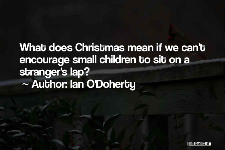 Mean Funny Quotes By Ian O'Doherty