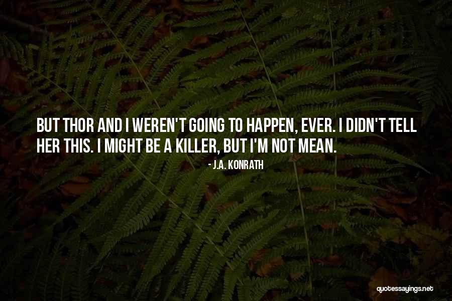 Mean Funny Quotes By J.A. Konrath Mean Funny Quotes By J.A. Konrath