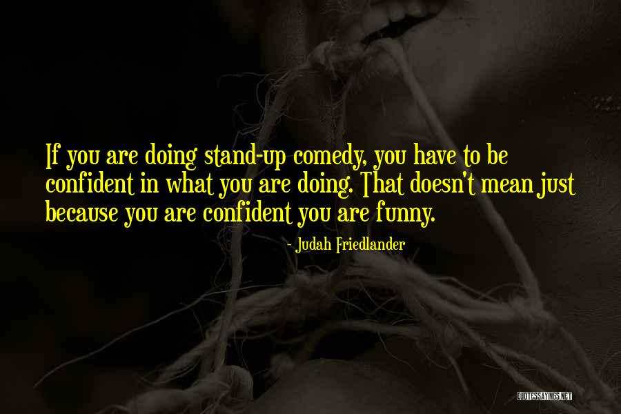 Mean Funny Quotes By Judah Friedlander Mean Funny Quotes By Judah Friedlander