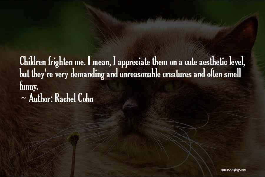 Mean Funny Quotes By Rachel Cohn