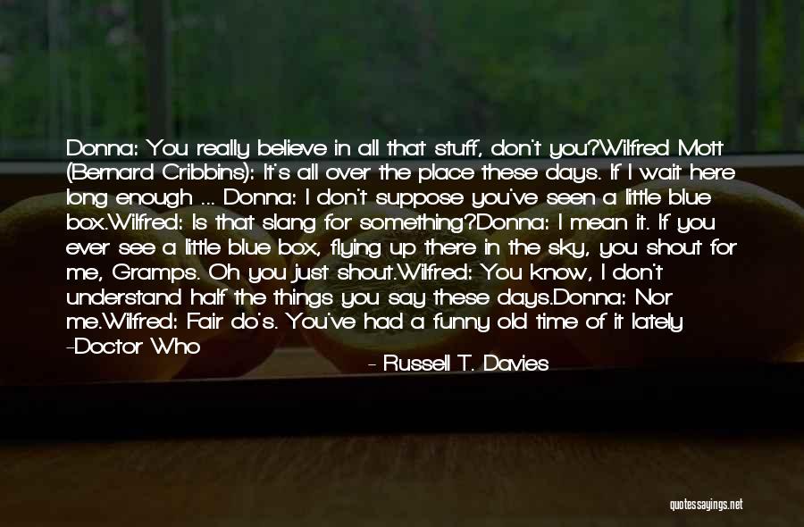 Mean Funny Quotes By Russell T. Davies Mean Funny Quotes By Russell T. Davies