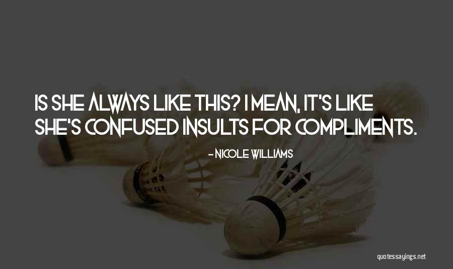 Mean Insults Quotes By Nicole Williams Mean Insults Quotes By Nicole Williams