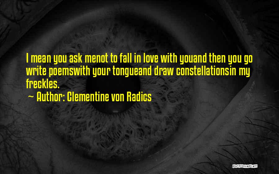 Mean Love Quotes By Clementine Von Radics