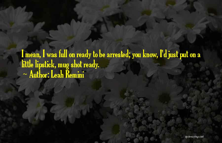 Mean Mug Quotes By Leah Remini