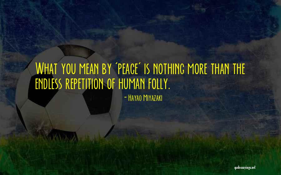 Mean Nothing Quotes By Hayao Miyazaki Mean Nothing Quotes By Hayao Miyazaki