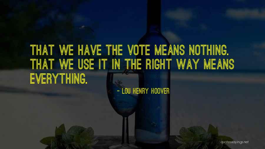 Mean Nothing Quotes By Lou Henry Hoover Mean Nothing Quotes By Lou Henry Hoover