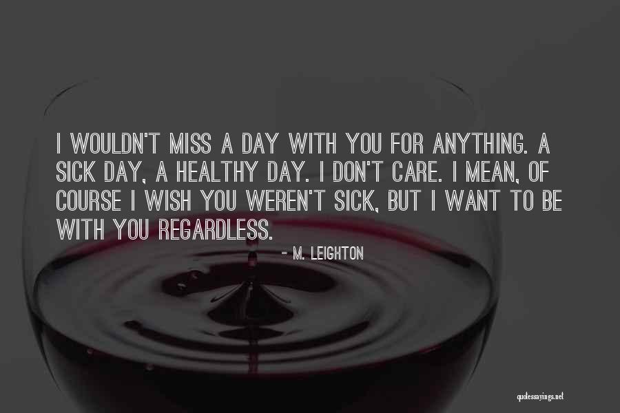 Mean Of I Miss You Quotes By M. Leighton Mean Of I Miss You Quotes By M. Leighton