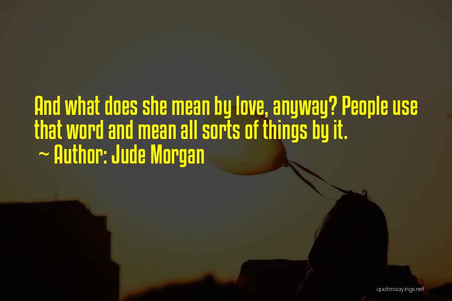 Mean Of Love Quotes By Jude Morgan