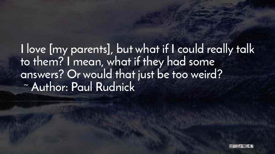 Mean Parents Quotes By Paul Rudnick