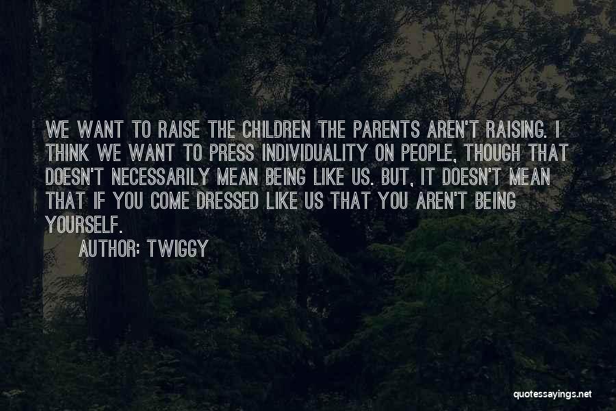 Mean Parents Quotes By Twiggy