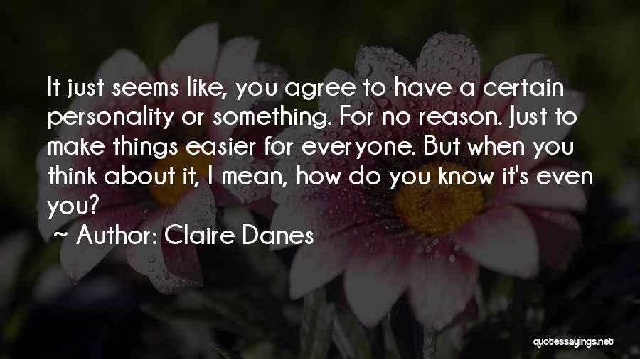 Mean Personality Quotes By Claire Danes